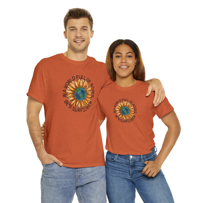 "Be A Sunflower" T-shirt - Weave Got Gifts - Unique Gifts You Won’t Find Anywhere Else!