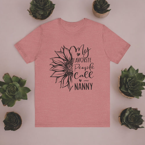 Favorite People Call Me Nanny: T-Shirt