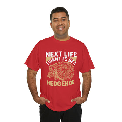 "Next Life I Want To Be A Hedgehog" T-Shirt - Weave Got Gifts - Unique Gifts You Won’t Find Anywhere Else!