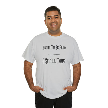 "Proud To Be From A Small Town" T-Shirt - Weave Got Gifts - Unique Gifts You Won’t Find Anywhere Else!