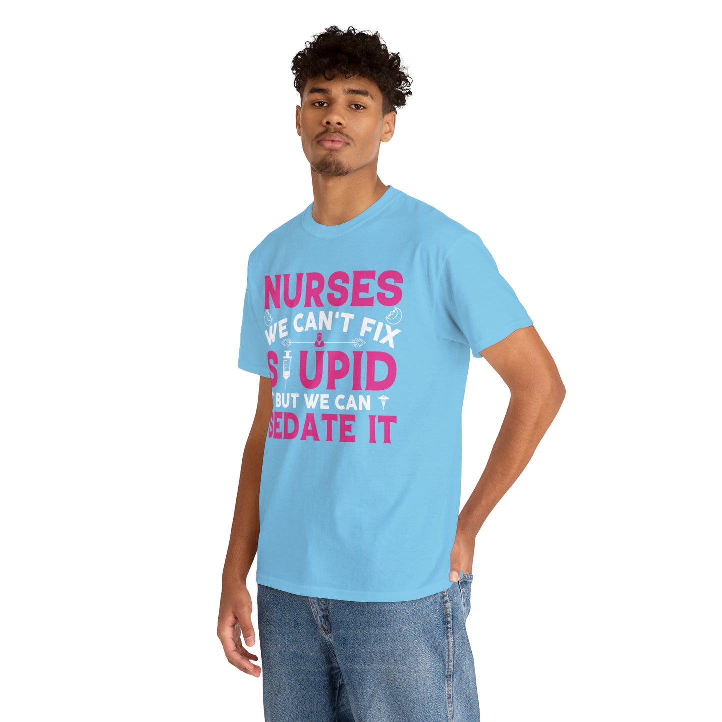 "Nurses - We Can't Fix Stupid" T-Shirt - Weave Got Gifts - Unique Gifts You Won’t Find Anywhere Else!