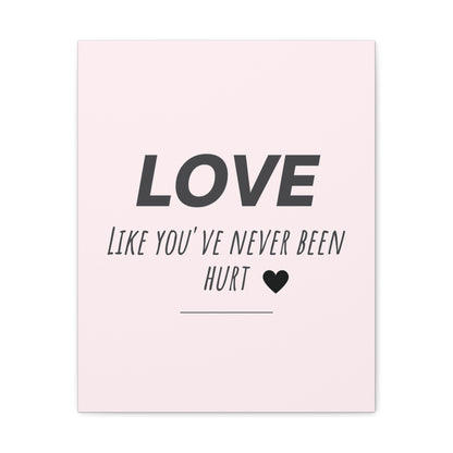 "Love Like You've Never Been Hurt" Wall Art - Weave Got Gifts - Unique Gifts You Won’t Find Anywhere Else!