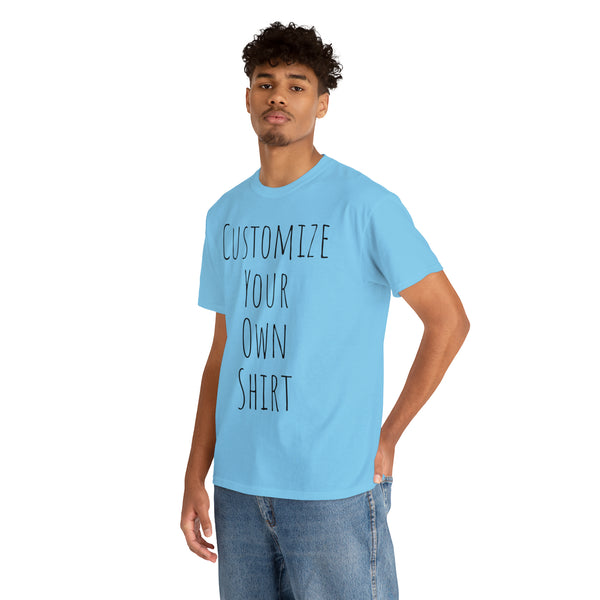 Create Your Own Shirt (Black Font) - Weave Got Gifts - Unique Gifts You Won’t Find Anywhere Else!