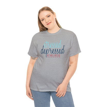 "Stressed, Depressed, But Well Dressed" T-Shirt - Weave Got Gifts - Unique Gifts You Won’t Find Anywhere Else!