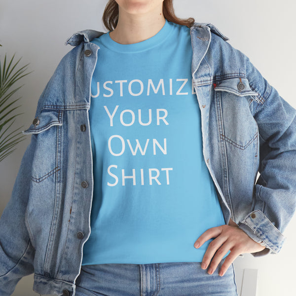 Create Your Own Shirt (White Font) - Weave Got Gifts - Unique Gifts You Won’t Find Anywhere Else!