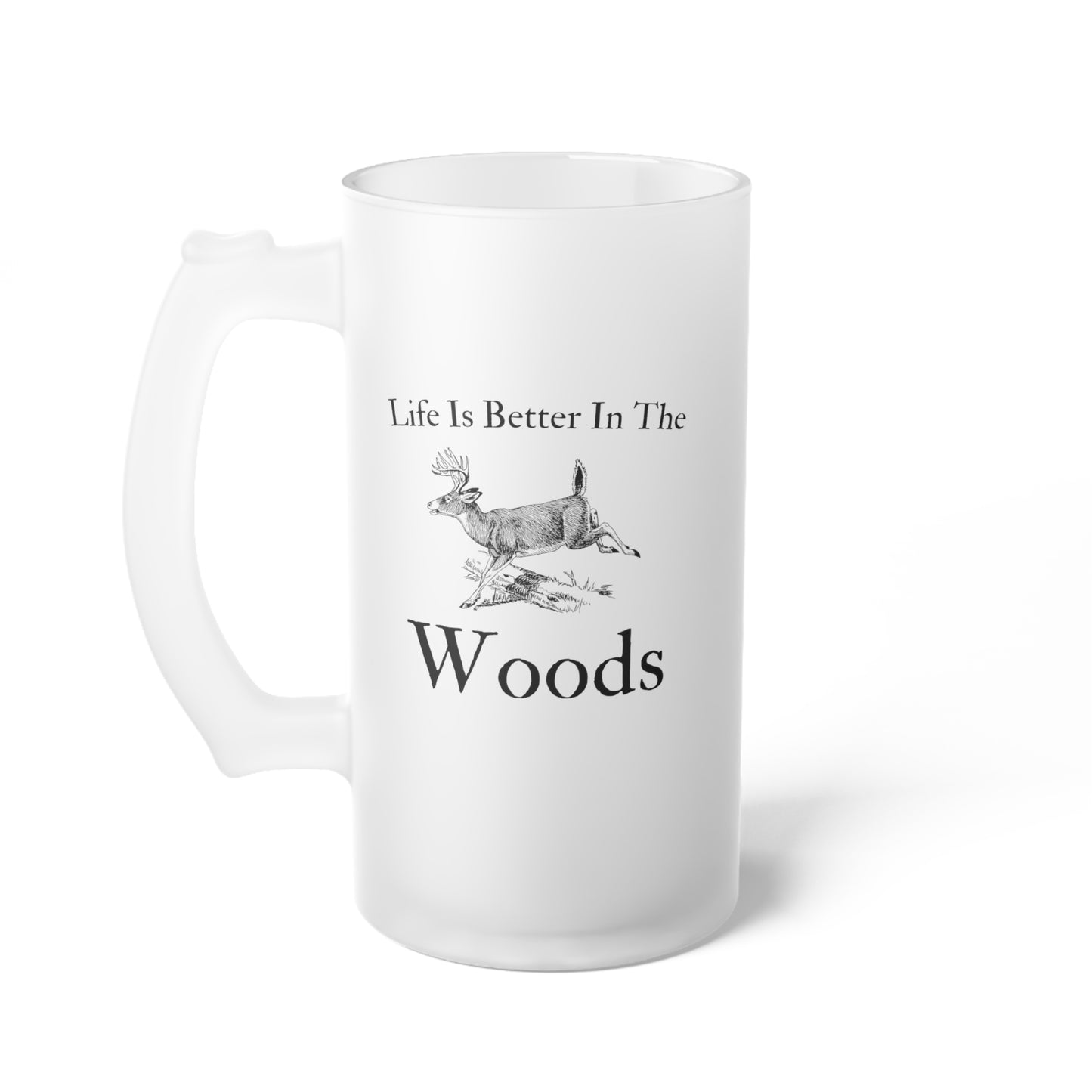 "Life Is Better In The Woods" Frosted Beer Mug - Weave Got Gifts - Unique Gifts You Won’t Find Anywhere Else!