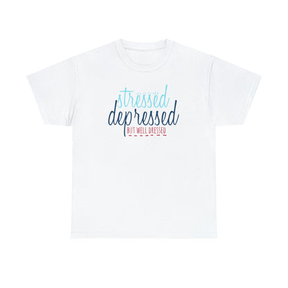 "Stressed, Depressed, But Well Dressed" T-Shirt - Weave Got Gifts - Unique Gifts You Won’t Find Anywhere Else!