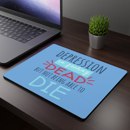 "Depression Is Like Feeling Dead" Mouse Pad - Weave Got Gifts - Unique Gifts You Won’t Find Anywhere Else!