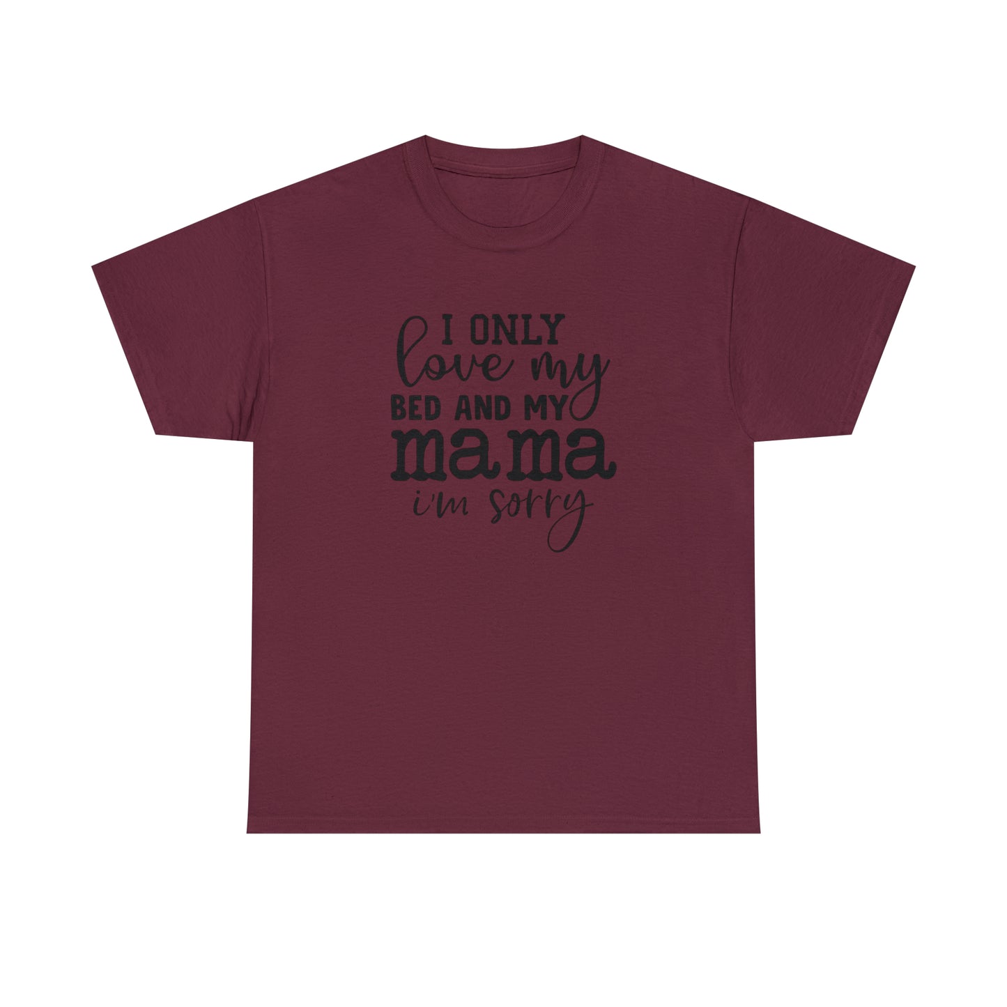 "I Only Love My Bed & My Mama" T-Shirt - Weave Got Gifts - Unique Gifts You Won’t Find Anywhere Else!