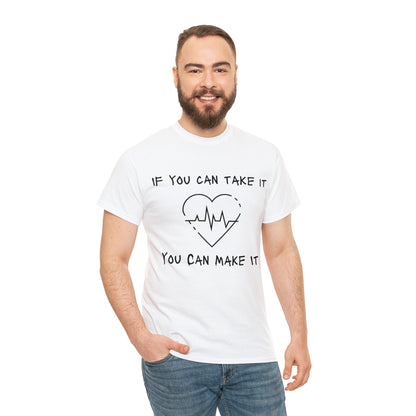 "If You Can Take It, You Can Make It" T-Shirt - Weave Got Gifts - Unique Gifts You Won’t Find Anywhere Else!