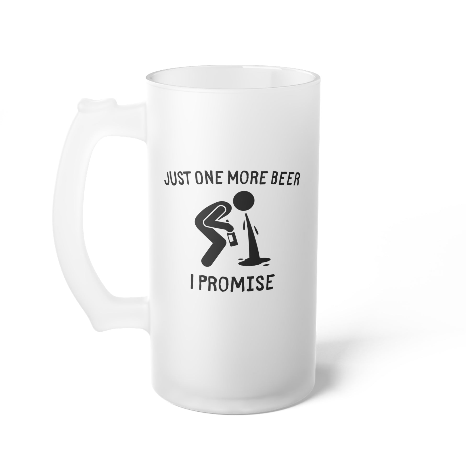 "Just One More Beer I Promise" Frosted Glass Beer Mug - Weave Got Gifts - Unique Gifts You Won’t Find Anywhere Else!