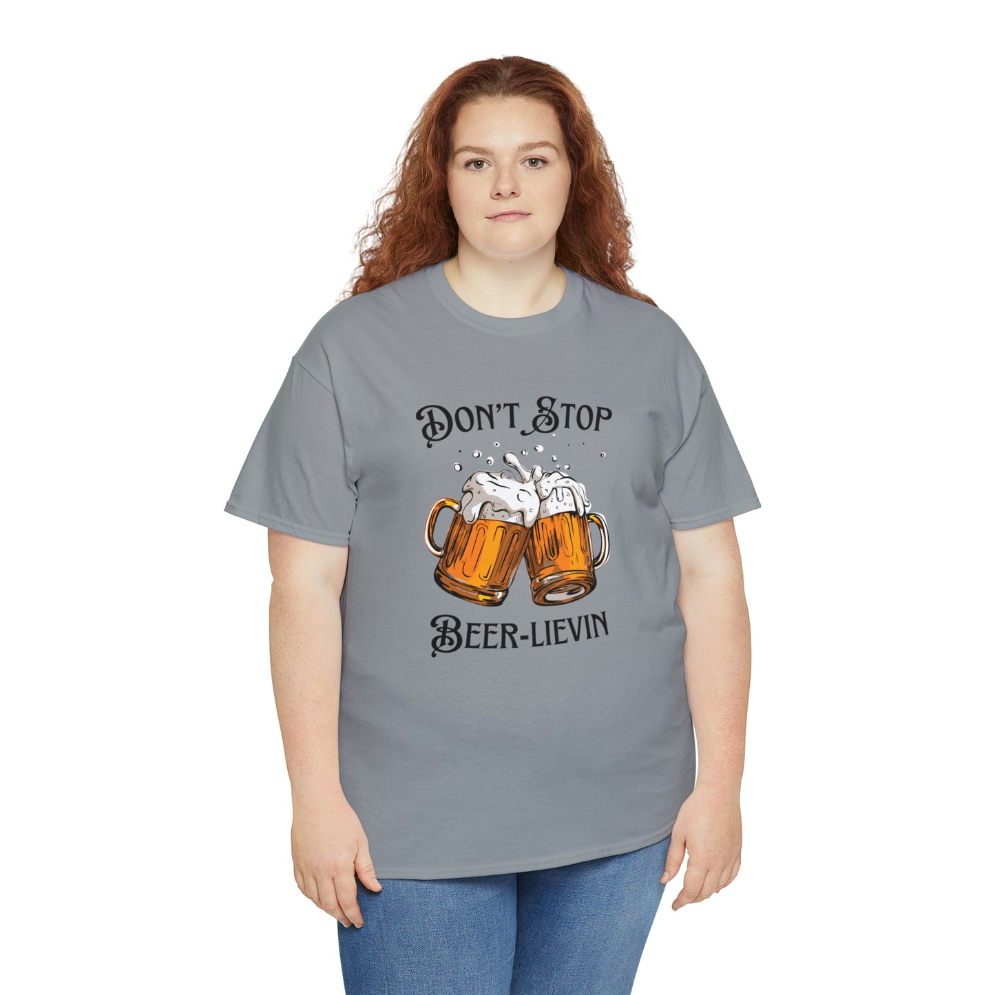 "Don't Stop Beer-lievin" T-Shirt - Weave Got Gifts - Unique Gifts You Won’t Find Anywhere Else!