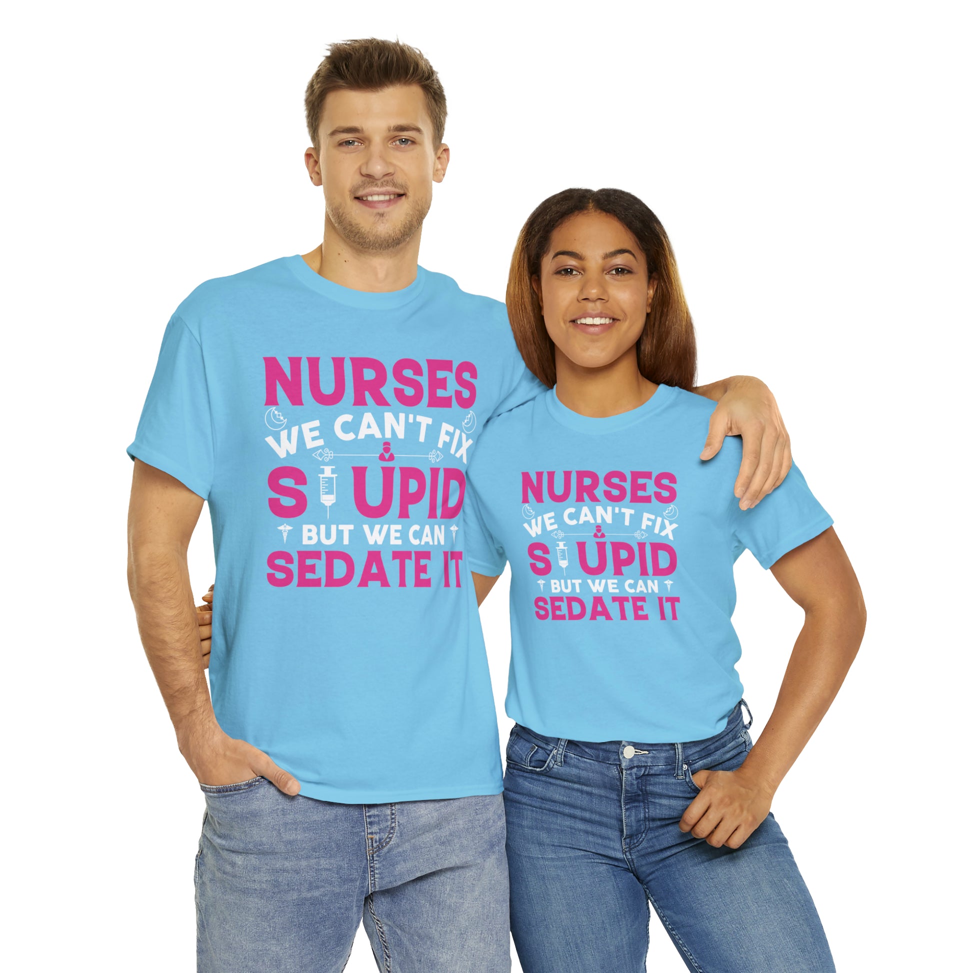 "Nurses - We Can't Fix Stupid" T-Shirt - Weave Got Gifts - Unique Gifts You Won’t Find Anywhere Else!