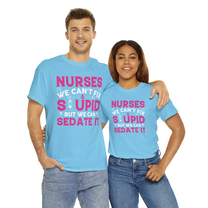 "Nurses - We Can't Fix Stupid" T-Shirt - Weave Got Gifts - Unique Gifts You Won’t Find Anywhere Else!