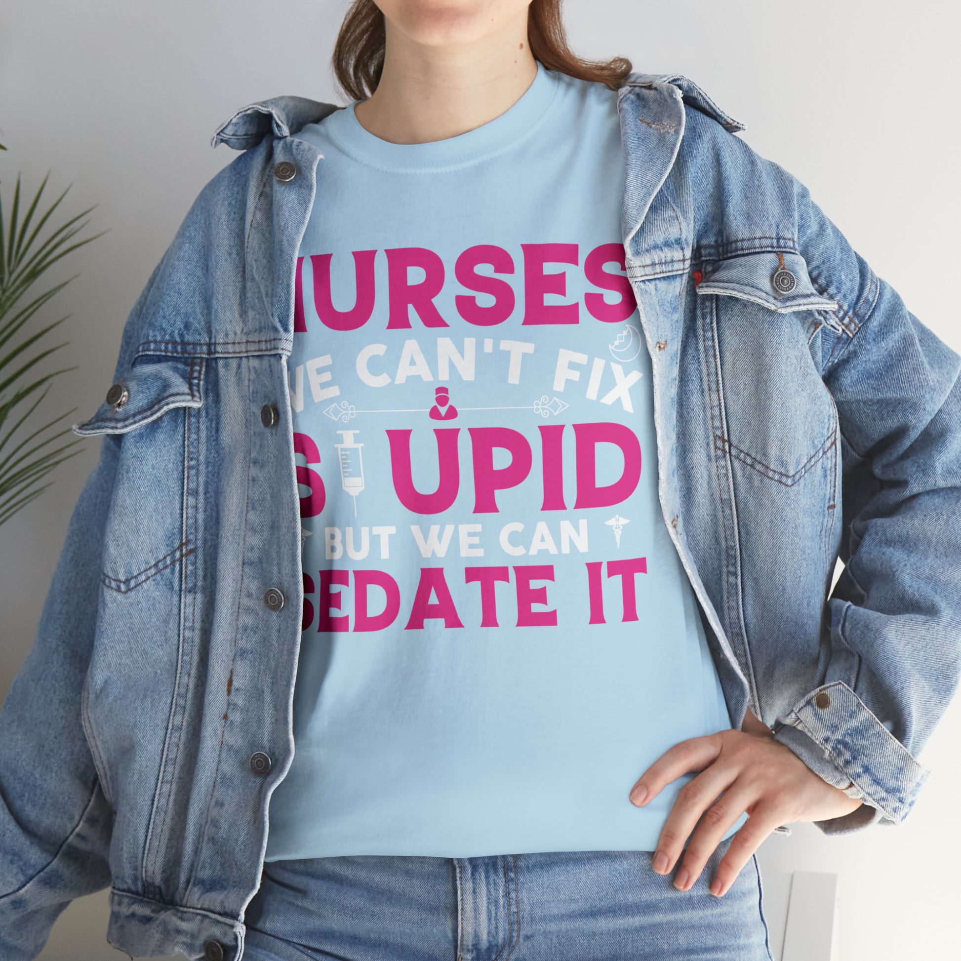 "Nurses - We Can't Fix Stupid" T-Shirt - Weave Got Gifts - Unique Gifts You Won’t Find Anywhere Else!