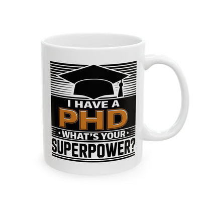 I'm a PHD, What's Your Superpower? mug for scholars
