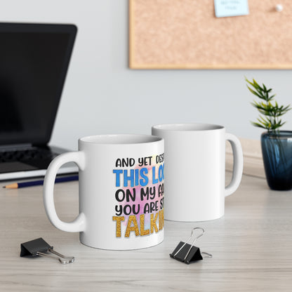 "You Are Still Talking?" Coffee Mug - Weave Got Gifts - Unique Gifts You Won’t Find Anywhere Else!