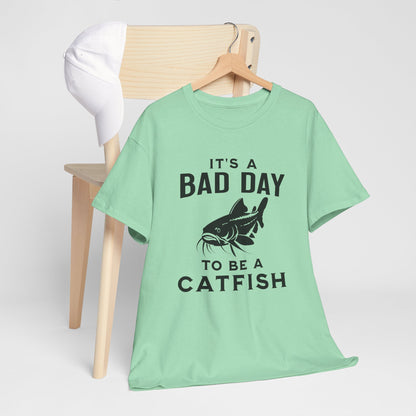 It's A Bad Day To Be A Catfish T-Shirt