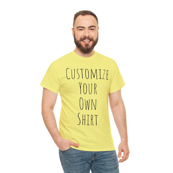 Create Your Own Shirt (Black Font) - Weave Got Gifts - Unique Gifts You Won’t Find Anywhere Else!