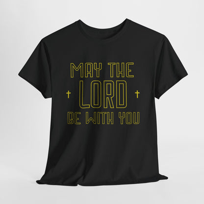 May The Lord Be With You T-Shirt