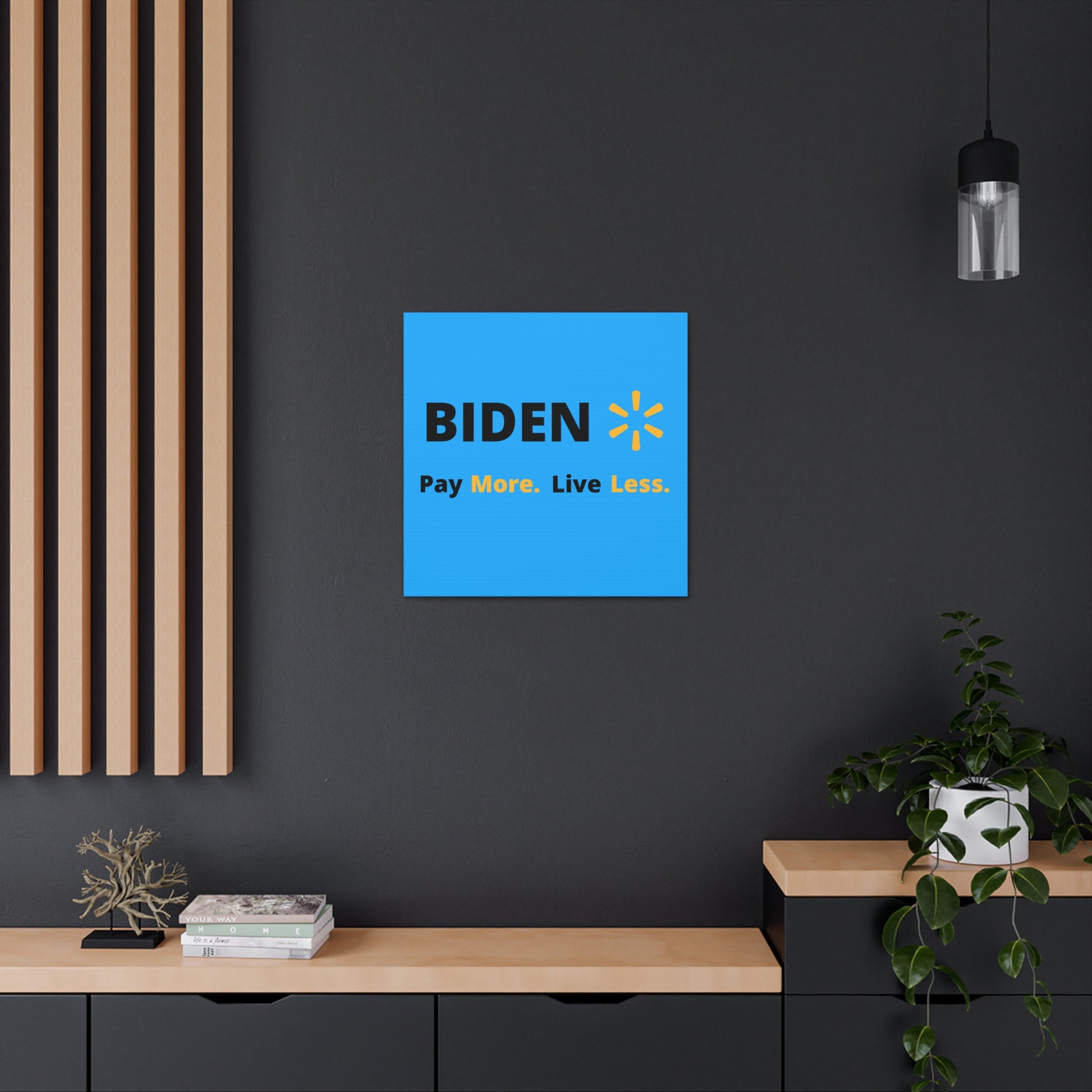 "Biden: Pay More. Live Less" Wall Art - Weave Got Gifts - Unique Gifts You Won’t Find Anywhere Else!