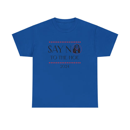 Say No To The Hoe T-Shirt