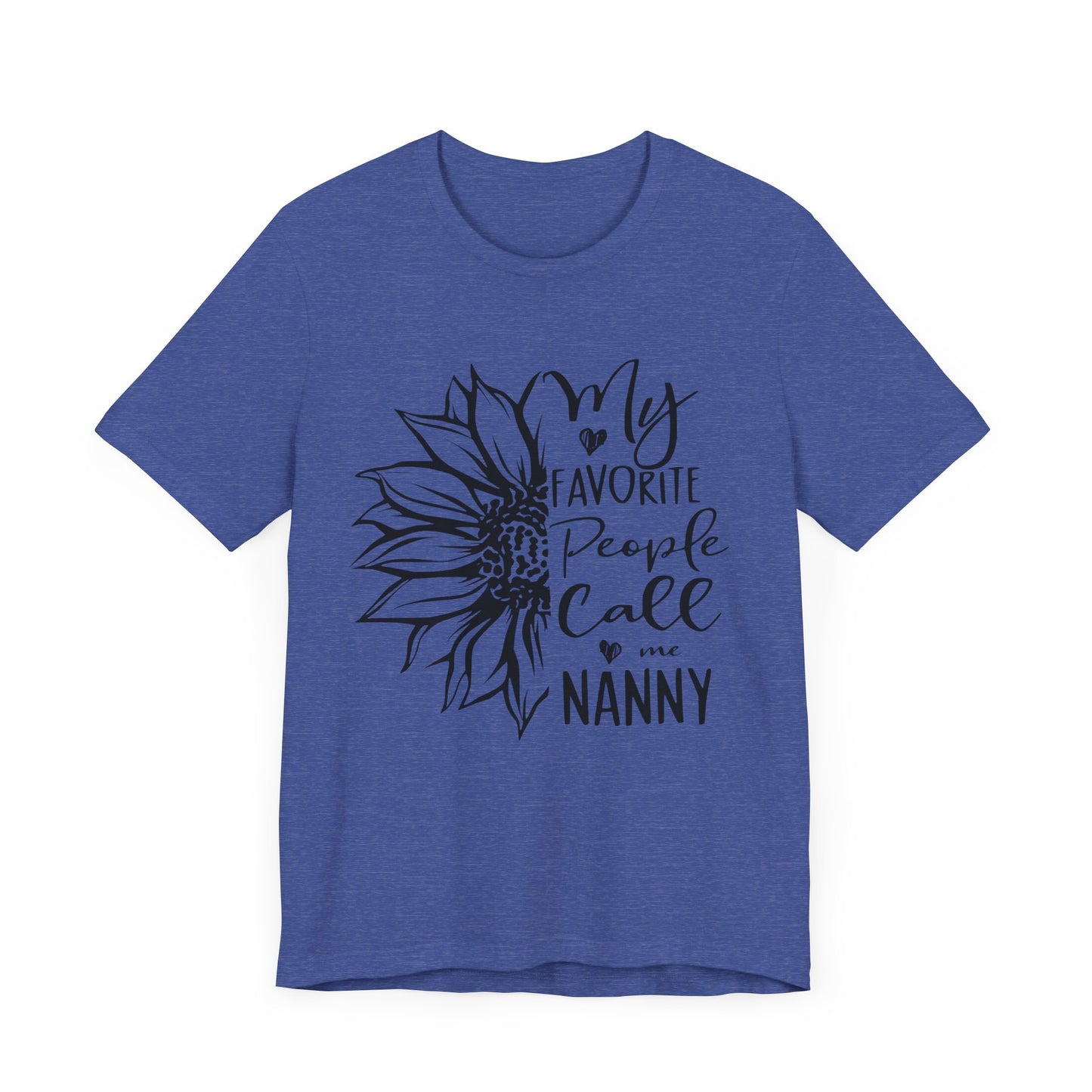 Favorite People Call Me Nanny: T-Shirt