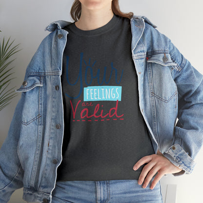 "Your Feelings Are Valid" T-Shirt - Weave Got Gifts - Unique Gifts You Won’t Find Anywhere Else!