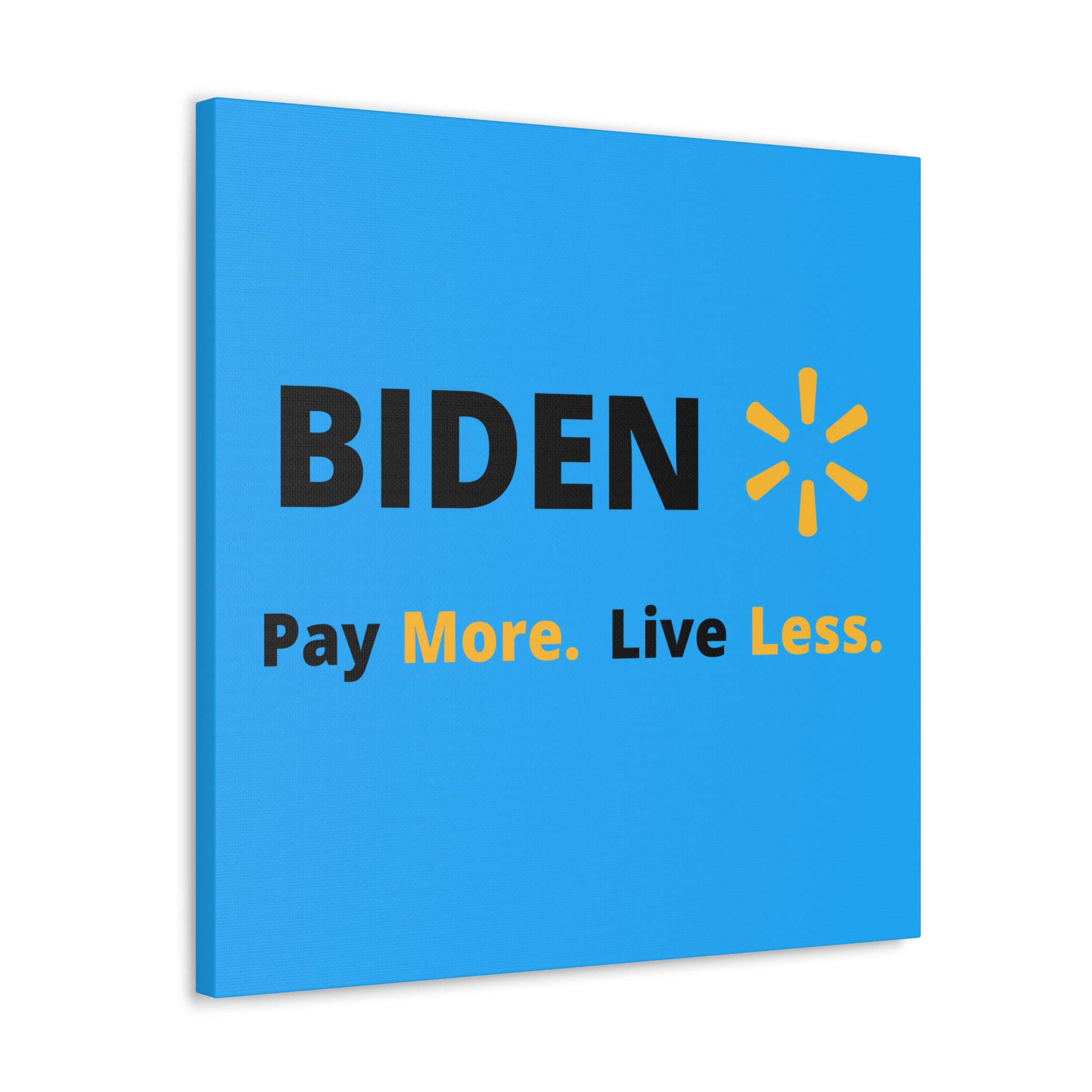 "Biden: Pay More. Live Less" Wall Art - Weave Got Gifts - Unique Gifts You Won’t Find Anywhere Else!