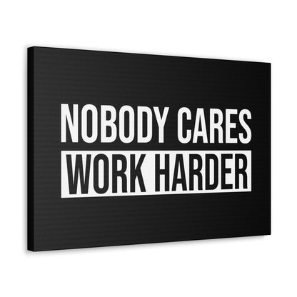 "Nobody Cares Work Harder" Wall Art - Weave Got Gifts - Unique Gifts You Won’t Find Anywhere Else!