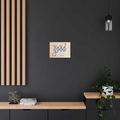 "Good Things Are Coming" Wall Art - Weave Got Gifts - Unique Gifts You Won’t Find Anywhere Else!