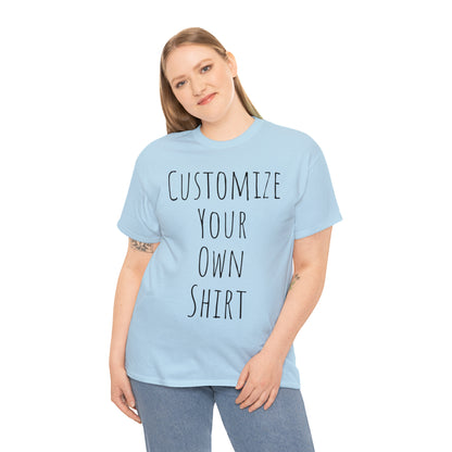 Create Your Own Shirt (Black Font) - Weave Got Gifts - Unique Gifts You Won’t Find Anywhere Else!