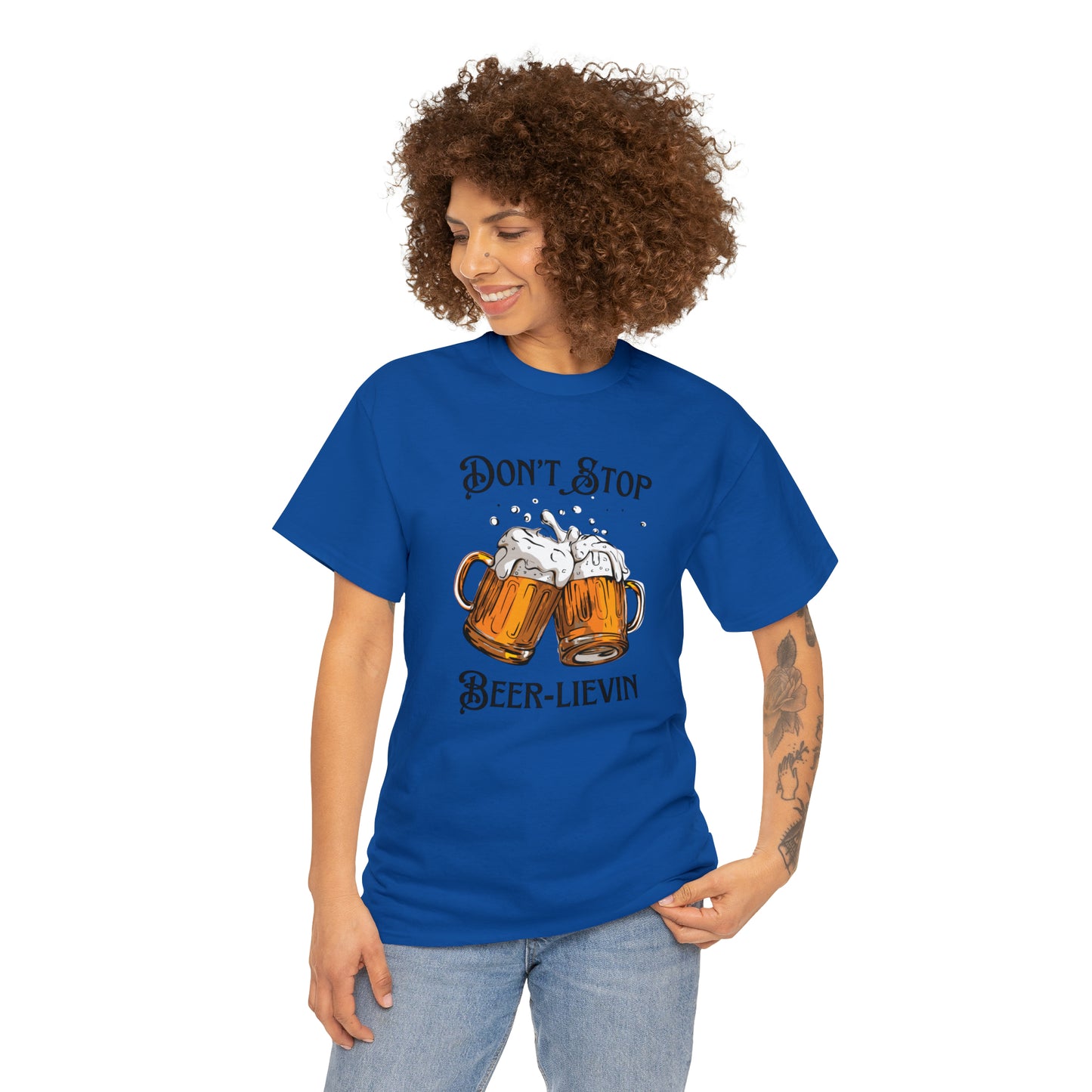 "Don't Stop Beer-lievin" T-Shirt - Weave Got Gifts - Unique Gifts You Won’t Find Anywhere Else!