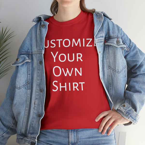 Create Your Own Shirt (White Font) - Weave Got Gifts - Unique Gifts You Won’t Find Anywhere Else!