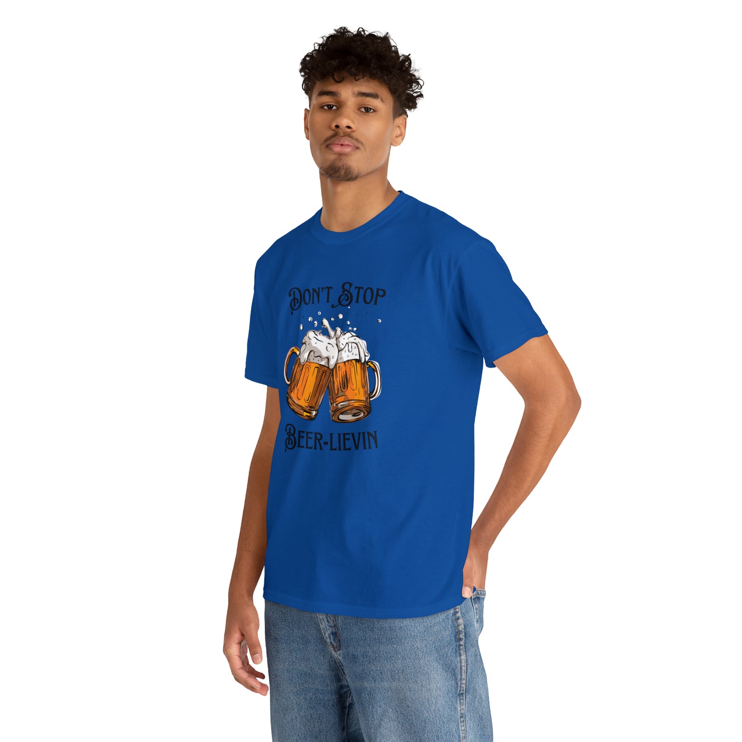 "Don't Stop Beer-lievin" T-Shirt - Weave Got Gifts - Unique Gifts You Won’t Find Anywhere Else!