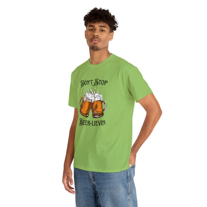 "Don't Stop Beer-lievin" T-Shirt - Weave Got Gifts - Unique Gifts You Won’t Find Anywhere Else!