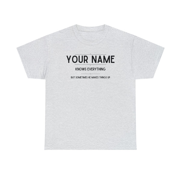 "YOUR NAME Knows Everything" Custom T-Shirt - Weave Got Gifts - Unique Gifts You Won’t Find Anywhere Else!