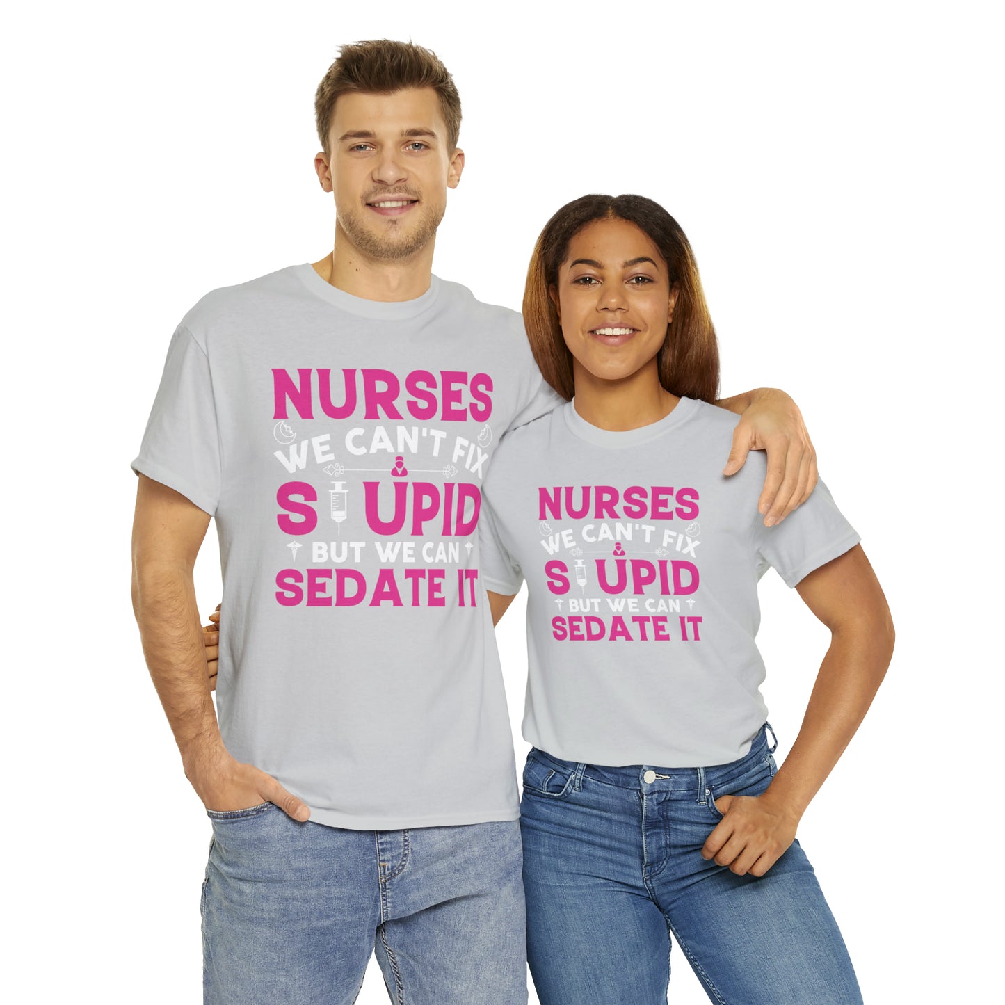 "Nurses - We Can't Fix Stupid" T-Shirt - Weave Got Gifts - Unique Gifts You Won’t Find Anywhere Else!