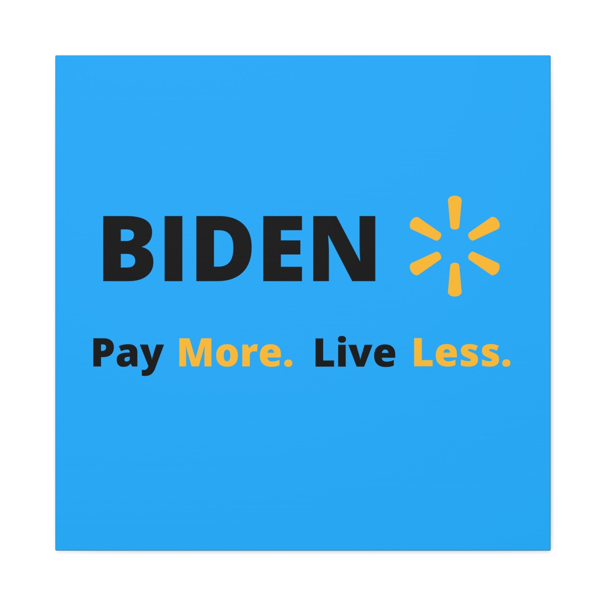 "Biden: Pay More. Live Less" Wall Art - Weave Got Gifts - Unique Gifts You Won’t Find Anywhere Else!