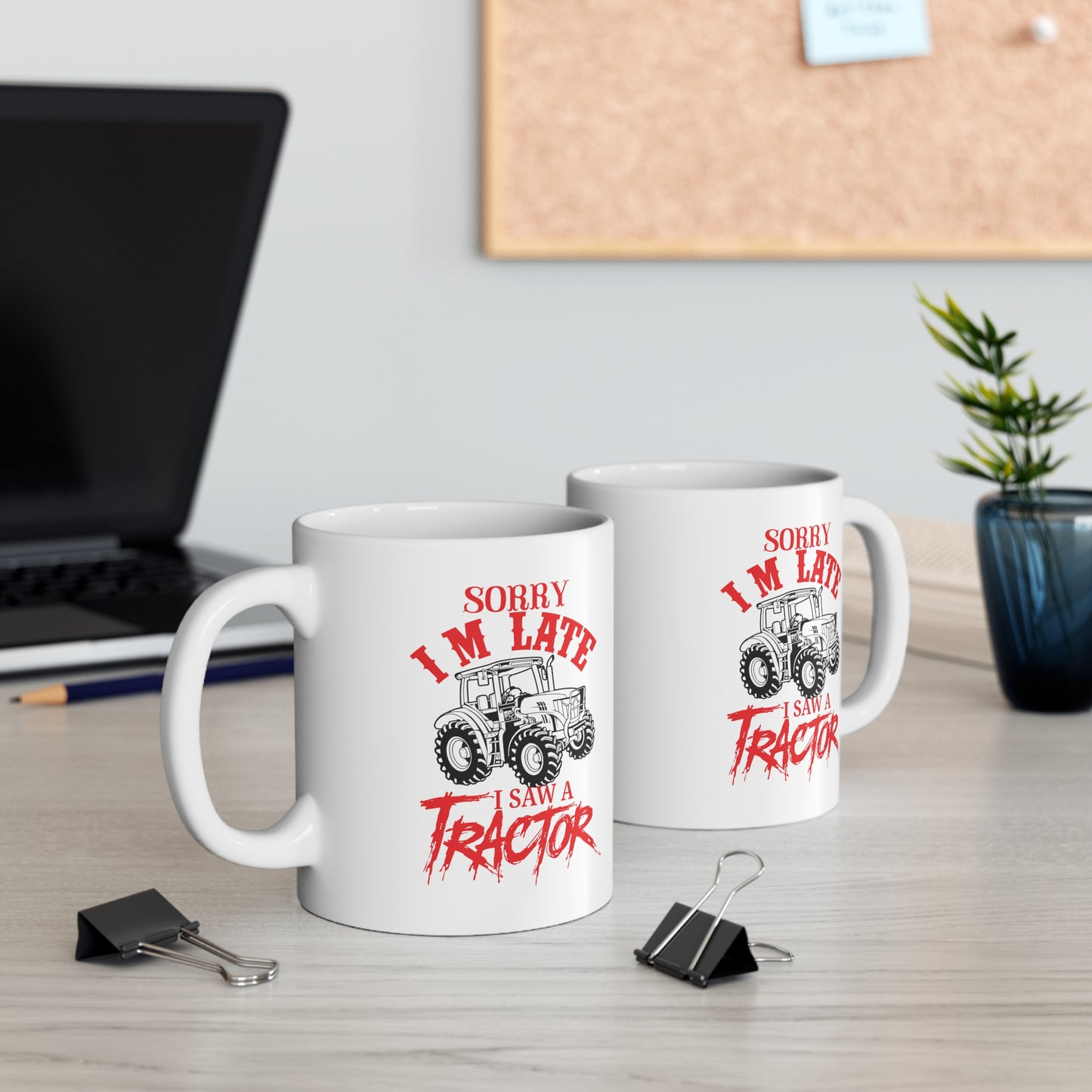 "Sorry I'm Late, I Saw A Tractor" Coffee Mug - Weave Got Gifts - Unique Gifts You Won’t Find Anywhere Else!