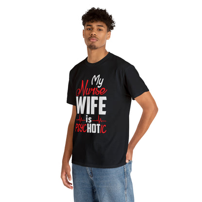 "My Nurse Wife Is PsycHOTic" T-Shirt - Weave Got Gifts - Unique Gifts You Won’t Find Anywhere Else!