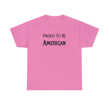 "Proud To Be American" T-Shirt - Weave Got Gifts - Unique Gifts You Won’t Find Anywhere Else!