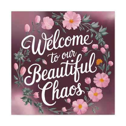 Pink floral canvas with "Welcome to Our Beautiful Chaos" text
