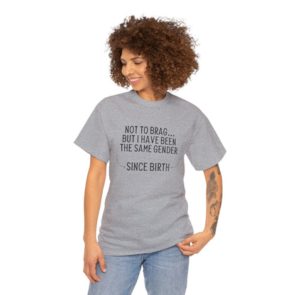 "Same Gender Since Birth" T-Shirt - Weave Got Gifts - Unique Gifts You Won’t Find Anywhere Else!