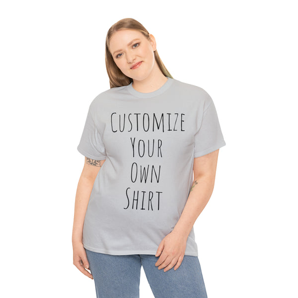 Create Your Own Shirt (Black Font) - Weave Got Gifts - Unique Gifts You Won’t Find Anywhere Else!