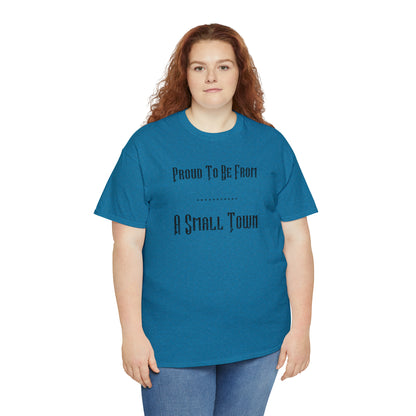 "Proud To Be From A Small Town" T-Shirt - Weave Got Gifts - Unique Gifts You Won’t Find Anywhere Else!