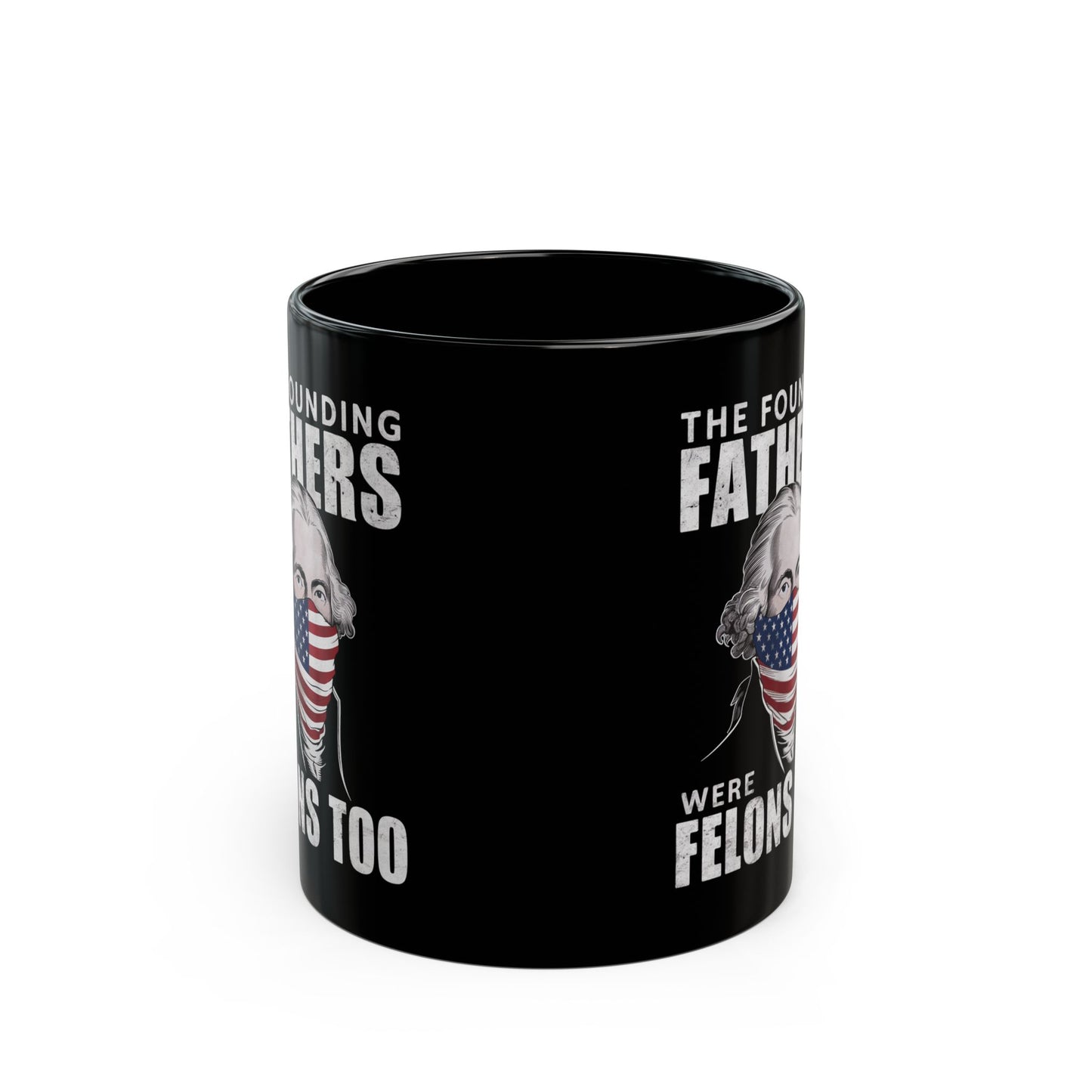 Founding Fathers were felons coffee mug
