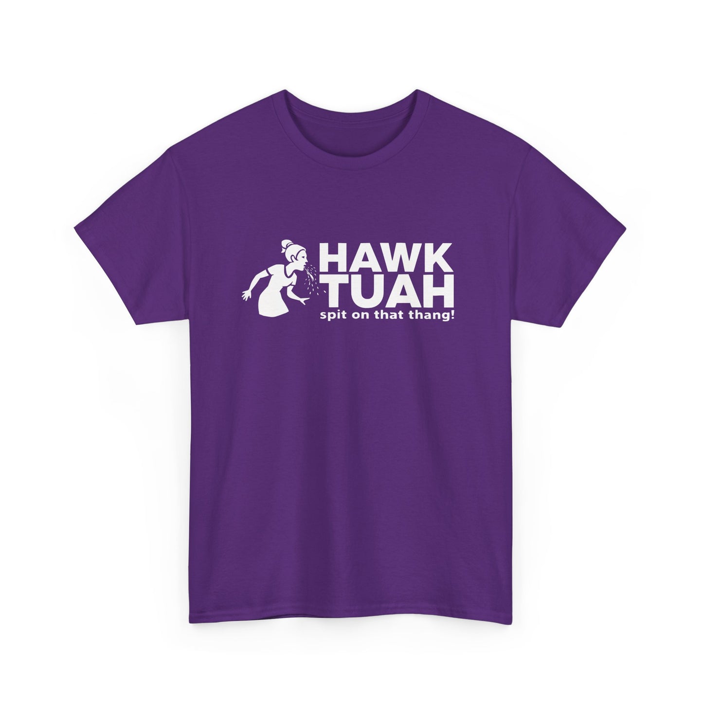 Hawk Tuah - Spit on That Thang: T-Shirt