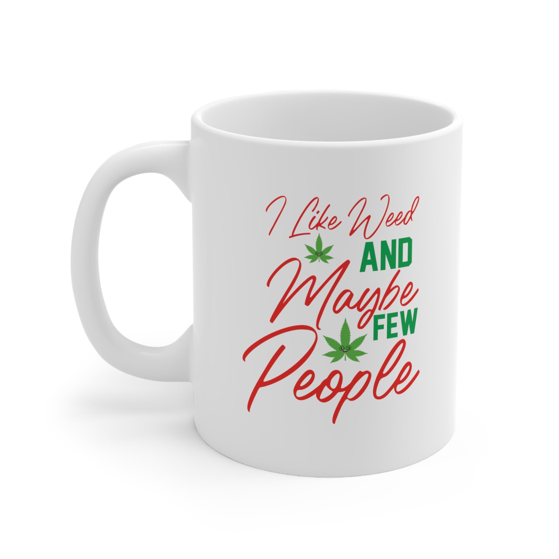 "I Like Weed & Maybe Few People" Coffee Mug - Weave Got Gifts - Unique Gifts You Won’t Find Anywhere Else!