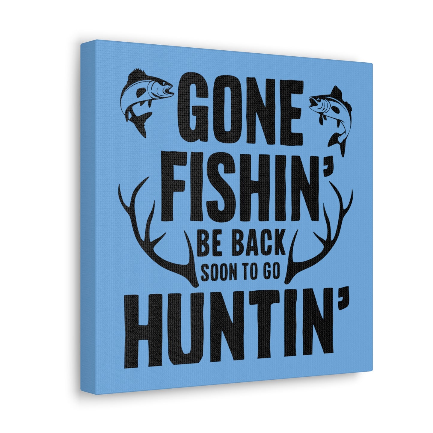 "Durable MDF backing of the 'Gone Fishing, Be Back Soon to Go Huntin'' canvas wall art."